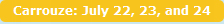 Carrouze: July 22, 23, and 24