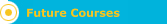 Future Courses