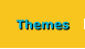 Themes